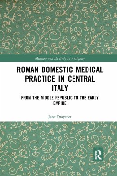Roman Domestic Medical Practice in Central Italy - Draycott, Jane