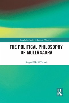 The Political Philosophy of Mullā Ṣadrā - Toussi, Seyyed Khalil