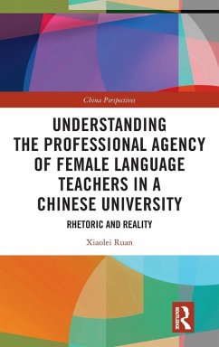 Understanding the Professional Agency of Female Language Teachers in a Chinese University - Ruan, Xiaolei