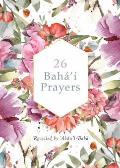 26 Bahá'í Prayers by Abdu'l-Baha (Illustrated Bahai Prayer Book) - Bahá, 'Abdu'l