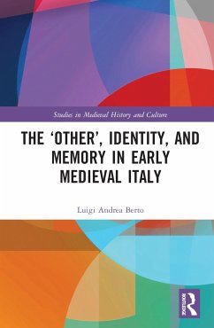 The 'Other', Identity, and Memory in Early Medieval Italy - Berto, Luigi Andrea