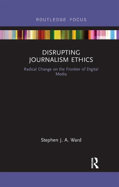 Disrupting Journalism Ethics - Ward, Stephen J A