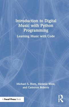 Introduction to Digital Music with Python Programming - Horn, Michael S; West, Melanie; Roberts, Cameron