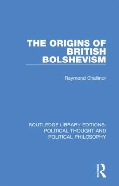 The Origins of British Bolshevism - Challinor, Raymond