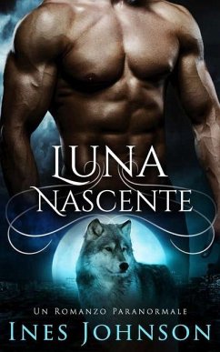 Luna Nascente: Un Romanzo Paranormale - Ines Johnson