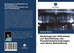 Radiologische Hilfsmittel zur Beurteilung von Parodontalerkrankungen und deren Behandlung - Mishra, Ashank