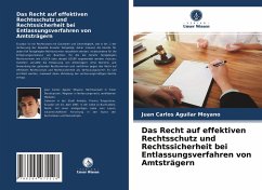 Das Recht auf effektiven Rechtsschutz und Rechtssicherheit bei Entlassungsverfahren von Amtsträgern - Aguilar Moyano, Juan Carlos