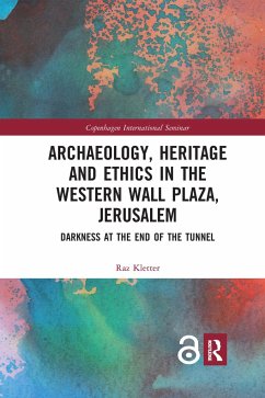 Archaeology, Heritage and Ethics in the Western Wall Plaza, Jerusalem - Kletter, Raz