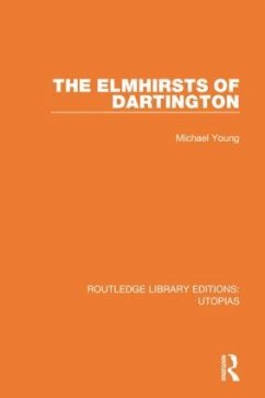 The Elmhirsts of Dartington - Young, Michael (Institute of Education, University of London, UK)