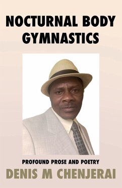 Nocturnal Body Gymnastics - Chenjerai, Denis M
