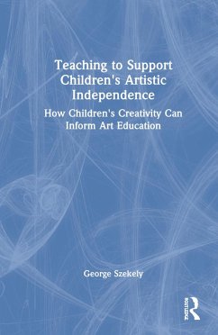 Teaching to Support Children's Artistic Independence - Szekely, George