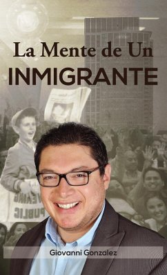 La Mente de Un Inmigrante (Spanish Edition) - Gonzalez, Giovanni