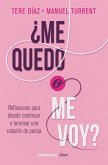 ¿Me Quedo O Me Voy?: Reflexiones Para Decidir Continuar O Terminar Una Relación de Pareja / Should I Stay or Should I Go?