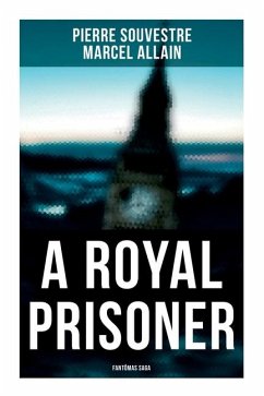 A Royal Prisoner - Souvestre, Pierre; Allain, Marcel