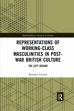 Representations of Working-Class Masculinities in Post-War British Culture - Crowley, Matthew