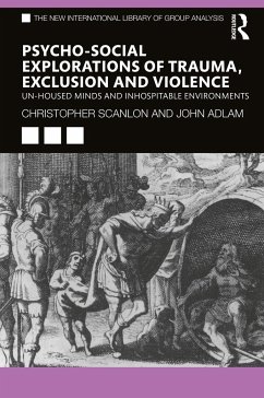 Psycho-social Explorations of Trauma, Exclusion and Violence - Scanlon, Christopher;Adlam, John