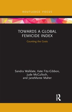 Towards a Global Femicide Index - Walklate, Sandra; Fitz-Gibbon, Kate; McCulloch, Jude