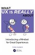 What UX is Really About - Bild 1