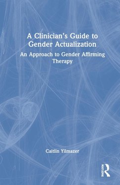A Clinician's Guide to Gender Actualization - Yilmazer, Caitlin