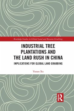 Industrial Tree Plantations and the Land Rush in China - Xu, Yunan