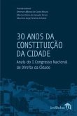 30 Anos da Constituição da Cidade: Anais do I Congresso Nacional de Direito da Cidade