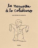 La Maravilla de Lo Cotidiano / The Wonder of the Everyday