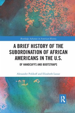 A Brief History of the Subordination of African Americans in the U.S. - Polikoff, Alexander; Lassar, Elizabeth