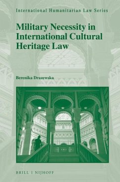 Military Necessity in International Cultural Heritage Law - Drazewska, Berenika