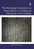 The Routledge Companion to Masculinity in American Literature and Culture