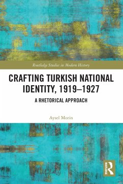 Crafting Turkish National Identity, 1919-1927 - Morin, Aysel