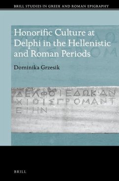 Honorific Culture at Delphi in the Hellenistic and Roman Periods - Grzesik, Dominika