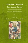 Rulership in Medieval East Central Europe: Power, Ritual and Legitimacy in Bohemia, Hungary and Poland