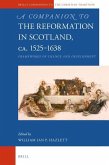 A Companion to the Reformation in Scotland, C.1525-1638: Frameworks of Change and Development
