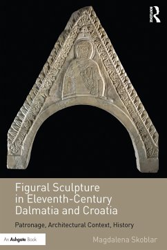 Figural Sculpture in Eleventh-Century Dalmatia and Croatia - Skoblar, Magdalena