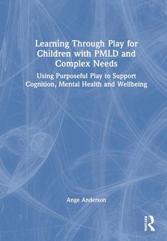 Learning Through Play for Children with PMLD and Complex Needs - Anderson, Ange