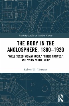 The Body in the Anglosphere, 1880-1920 - Thurston, Robert W