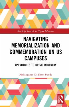 Navigating Memorialization and Commemoration on U.S. Campuses - Shaw Bonds, Mahauganee D