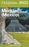 Merida (Mexico) - The Delaplaine 2022 Long Weekend Guide
