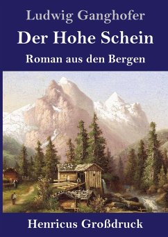 Der Hohe Schein (Großdruck) - Ganghofer, Ludwig