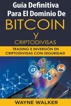 Guía Definitiva Para El Dominio De Bitcoin y Criptodivisas - Walker, Wayne