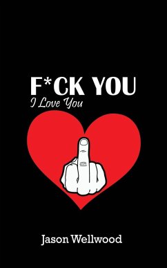 Fuck You, I Love You - Wellwood, Jason