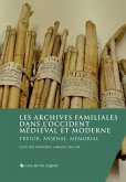 Les archives familiales dans l'Occident médiéval et moderne: Trésor, arsenal, mémorial