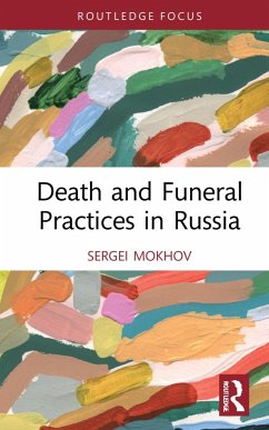 Death and Funeral Practices in Russia - Mokhov, Sergei