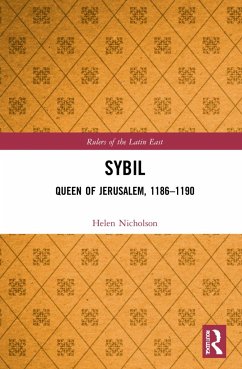 Sybil, Queen of Jerusalem, 1186-1190 - Nicholson, Helen J.