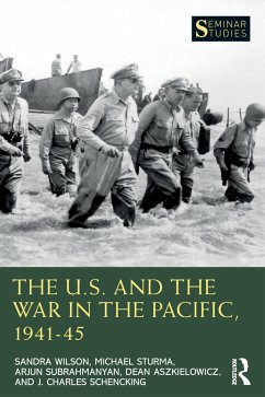 The U.S. and the War in the Pacific, 1941-45 - Wilson, Sandra;Sturma, Michael;Subrahmanyan, Arjun