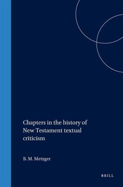 Chapters in the History of New Testament Textual Criticism - Metzger, Bruce M