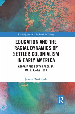 Education and the Racial Dynamics of Settler Colonialism in Early America - Spady, James O'Neil