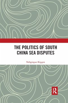 The Politics of South China Sea Disputes - Kipgen, Nehginpao