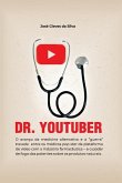 Dr. Youtuber: O avanço da medicina alternativa e a "guerra" travada entre os médicos pop star da plataforma de vídeos com a indústri