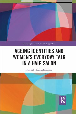 Ageing Identities and Women's Everyday Talk in a Hair Salon - Heinrichsmeier, Rachel